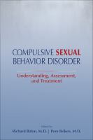 Compulsive sexual behavior disorder : understanding, assessment, and treatment /