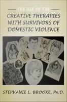 The use of the creative therapies with survivors of domestic violence /