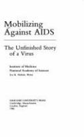 Mobilizing against AIDS : the unfinished story of a virus /