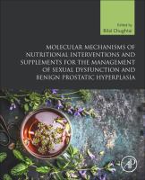 Molecular mechanisms of nutritional interventions and supplements for the management of sexual dysfunction and benign prostatic hyperplasia /
