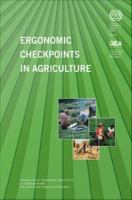 Ergonomic checkpoints in agriculture : practical and easy-to-implement solutions for improving safety, health and working conditions in agriculture /