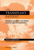 The transplant patient : biological, psychiatric, and ethical issues in organ transplantation /