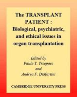 The transplant patient : biological, psychiatric, and ethical issues in organ transplantation /