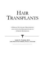 Hair transplants a medical dictionary, bibliography and annotated research guide to Internet references /