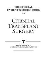 The official patient's sourcebook on corneal transplant surgery