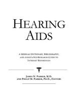 Hearing aids a medical dictionary, bibliography and annotated research guide to Internet references /