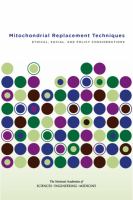 Mitochondrial replacement techniques : ethical, social, and policy considerations /