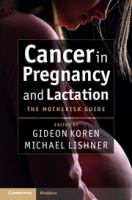 Cancer in pregnancy and lactation : the Motherisk guide /