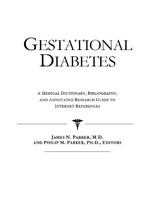 Gestational diabetes a medical dictionary, bibliography and annotated research guide to Internet references /