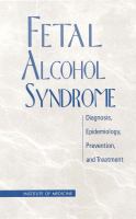 Fetal alcohol syndrome : diagnosis, epidemiology, prevention, and treatment /