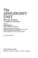 The adolescent unit : work and teamwork in adolescent psychiatry /