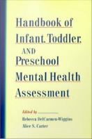 Handbook of infant, toddler, and preschool mental health assessment /