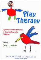 Play therapy : dynamics of the process of counseling with children /