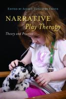 Narrative play therapy : theory and practice /