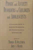 Phobic and anxiety disorders in children and adolescents : a clinician's guide to effective psychosocial and pharmacological interventions /