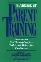 Handbook of parent training : parents as co-therapists for children's behavior problems /