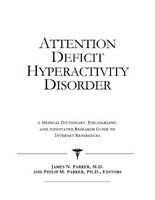 Attention deficit hyperactivity disorder a medical dictionary, bibliography, and annotated research guide to internet references /
