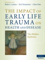 The impact of early life trauma on health and disease : the hidden epidemic /