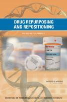 Drug repurposing and repositioning : workshop summary /