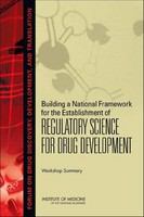 Building a national framework for the establishment of regulatory science for drug development : workshop summary /