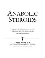 Anabolic steroids a medical dictionary, bibliography and annotated research guide to Internet references /