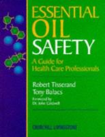 Essential oil safety : a guide for health care professionals /