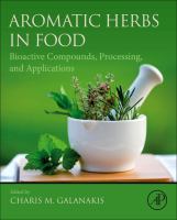 Aromatic herbs in food : bioactive compounds, processing, and applications /