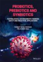 Probiotics, prebiotics, and synbiotics : technological advancements towards safety and industrial applications /