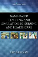 Game-based teaching and simulation in nursing and healthcare /