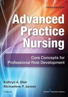 Advanced practice nursing : core concepts for professional role development /
