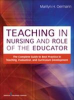 Teaching in nursing and role of the educator : the complete guide to best practice in teaching, evaluation and curriculum development /