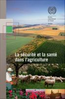 La sécurité et la santé dans l'agriculture : recueil de directives pratiques du BIT /