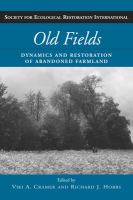 Old fields : dynamics and restoration of abandoned farmland /