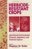 Herbicide-resistant crops : agricultural, environmental, economic, regulatory, and technical aspects /
