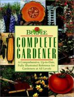 Burpee complete gardener : a comprehensive, up-to-date, fully illustrated reference for gardeners at all levels /