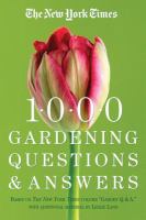 The New York times 1000 gardening questions & answers : based on the column "Gardeners Q. & A." /