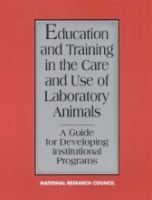 Education and training in the care and use of laboratory animals : a guide for developing institutional programs /