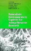 Naturalistic environments in captivity for animal behavior research /