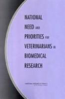 National need and priorities for veterinarians in biomedical research /