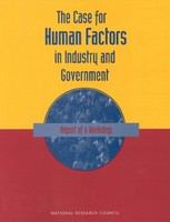 The case for human factors in industry and government : report of a workshop /