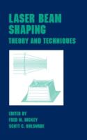 Laser beam shaping : theory and techniques /