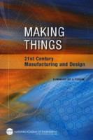 Making things : 21st century manufacturing and design : summary of a forum /