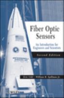 Fiber optic sensors : an introduction for engineers and scientists /