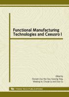 Functional manufacturing technologies and Ceeusro I : selected peer reviewed papers from the 3rd International Conference on Engineering & Technologies and Ceeusro (ICETC2009), Nov. 19-21 2009, Changzhou, Jiangsu, China /