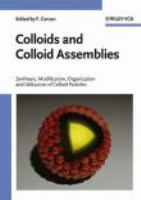 Colloids and colloid assemblies : synthesis, modification, organization, and utilization of colloid particles /