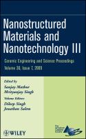 Nanostructured materials and nanotechnology III : a collection of papers presented at the 33rd International Conference on Advanced Ceramics and Composites, January 18-23, 2009, Daytona Beach, Florida /