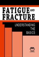 Fatigue and fracture : understanding the basics /