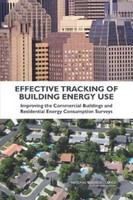 Effective tracking of building energy use : improving the Commercial Buildings and Residential Energy Consumption Surveys /