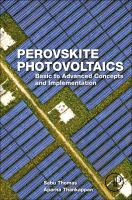 Perovskite photovoltaics : basic to advanced concepts and implementation /