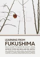 Learning from Fukushima : nuclear power in East Asia /